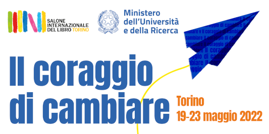 Salone del Libro: il Ministero dell’Università e della Ricerca a Torino. Incontri, dialoghi, seminari dedicati al “Coraggio di cambiare” 