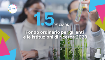 Foe 2023 MUR, quasi 1,5 miliardi di euro per enti e istituzioni di ricerca per il 2023